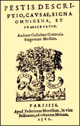Guglielmo, Gratarolo; , : Pestis descriptio, causae, signa omnigena et praeservatio.  ,  ,    