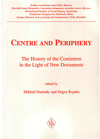 . Narinsky, M.; Rojahn, J.: Center and Periphery. The History of the Comintern in the Light of New Documents