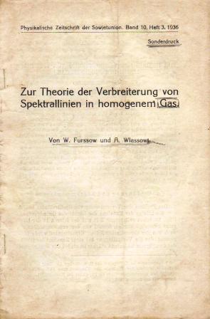 Furssow, W.; Wlassow, A.: Zur Theorie der Verbrieterung von Spektrallininen in homogenem Gas