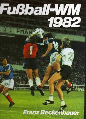 Beckenbauer, Franz: Fusball-WM 1982
