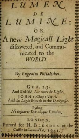 Philalethes, Eugenius; , : Lumen de Lumine: or A new Magicall Light...  :    ...