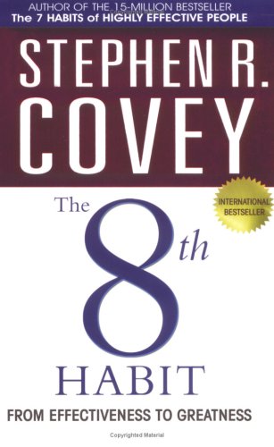 Covey, Stephen R: The 8th Habit: From Effectiveness to Greatness