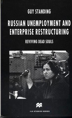 Standing, Guy: Russian Unemployment and Enterprise Restructuring: Reviving Dead Souls
