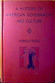 Rugg, Harold: A History of American Government and Culture