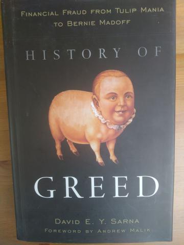 Sarna, David: History of Greed: Financial Fraud from Tulip Mania to Bernie Madoff