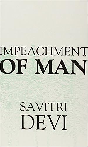 Devi, Savitri: The Impeachment of Man