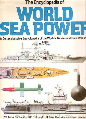 . Bishop, Chris: The Encyclopedia of World Sea Power. A Comprehensive Encyclopedia of the World's Navies and their Warships