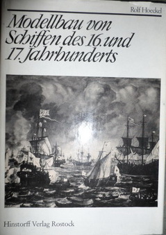 Hoeckel, Rolf: Modellbau von Schiffen des 16. und 17. Jahrhundrerts   16-17 