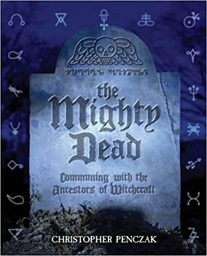 Penczak, Christopher: The Mighty Dead