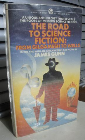 . Gunn, James: The Road To Science Fiction: From Gilgamesh to Wells