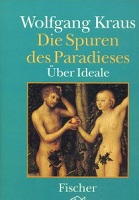 Kraus, Wolfgang: Die Spuren des Paradieses: Uber Ideale