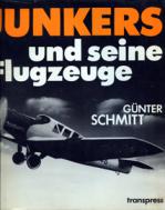 Schmitt, Gunter: Hugo Junkers und seine Flugzeuge