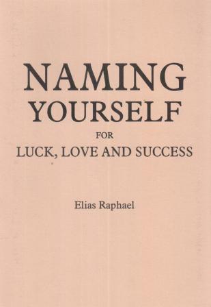 Raphael, Elias: Naming Yourself For Luck, Love And Success