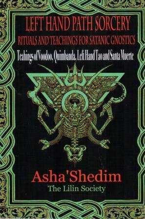 Shedim, Asha: Left Hand Path Sorcery: Rituals and Teachings for Gnostic Satanists
