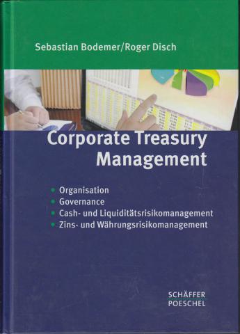 Bodemer, Sebastian; Disch, Roger: Corporate Tresury Management