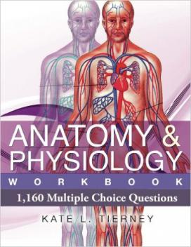 Tierney, Kate: Anatomy & Physiology: 1,160 Multiple Choice Questions