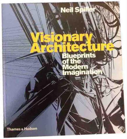 Spiller, Neil: Visionary Architecture Blueprints of the Modern Imagination
