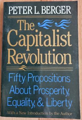 Berger, P.L.: The Capitalist Revolution: Fifty propositions about prosperity, equality and liberty