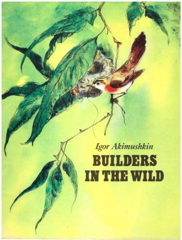 Akimushkin, Igor; , .: Builders in the Wild. -