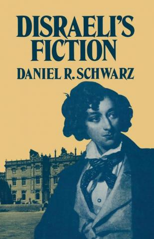 Schwarz, Daniel R.: Disraeli's Fiction