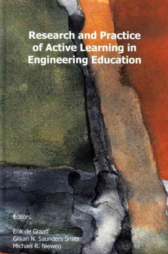 . De Graaff, Erik; Saunders-Smits, Gillian N.; Nieweg, Michael R.: Reaearch and Practice of Active Learning in Engineering Education