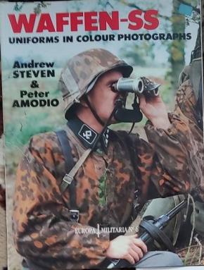 Steven, Andrew; Amodio, Peter: Waffen-SS Uniforms In Color Photographs