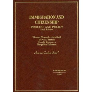 Aleinikoff, Alexander; Martin, David A.; Motomura, Hiroshi: Immigration and Citizenship