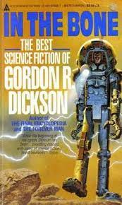 Dickson, Gordon R.: In the Bone. The Best Science Fiction of Gordon R. Dickson