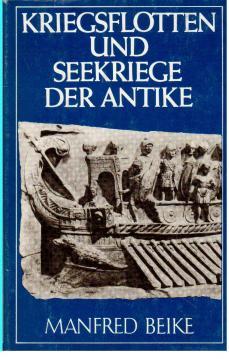 Beike, Manfred: Kriegsflotten und Seekriege der Antike