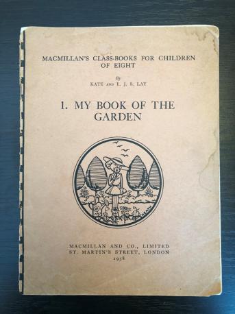 Kate; Lay, E.J.S.: Macmillan's class-books for children of eight. My book of the garden