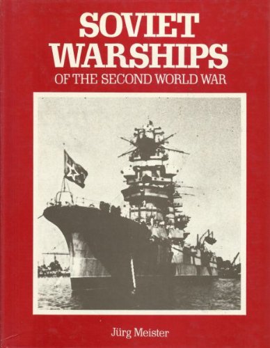 Meister, Jurg: Soviet Warships of the Second World war