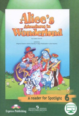 , .; , ..: Alice's Adventures in Wonderland: A Reader for Spotlight 6 /    . 6 
