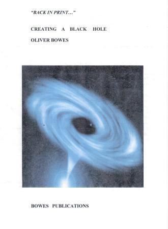 Bowes, Oliver: Creating A Black Hole