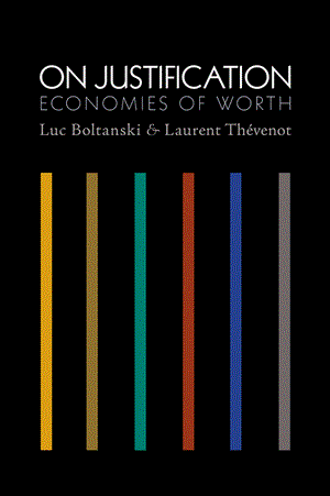 Boltanski, Luc; Thevenot, Laurent: On justification. Economies of worth