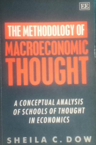 Dow, Sheila C.: The Methodology of Macroeconomic Thought: A Conceptual Analysis of Schools of Thought in Economics
