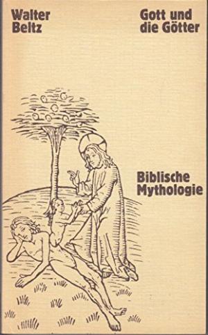 Beltz, Walter: Gott und die Goetter. Biblische Mythologie