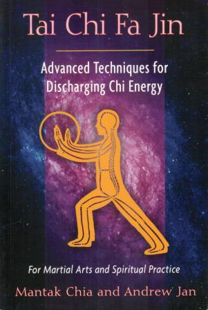 Chia, Mantak; Jan, Andrew: Tai Chi Fa Jin: Advanced Techniques for Discharging Chi Energy