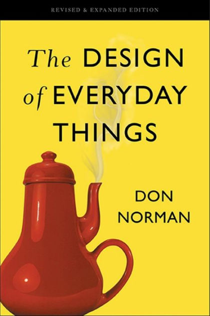 Norman, Don: The Design of Everyday Things. Revised and Expanded Edition
