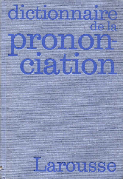 Lerond, A.: Larousse Dictionnaire de la prononciation