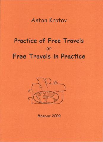 Krotov (), Anton (): Practice of Free Travels or Free Travels in Practice (  )