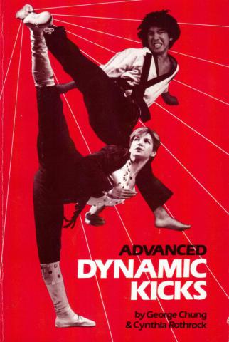 Chung, George; Rothrock, Cynthia: Advanced Dynamic Kicks
