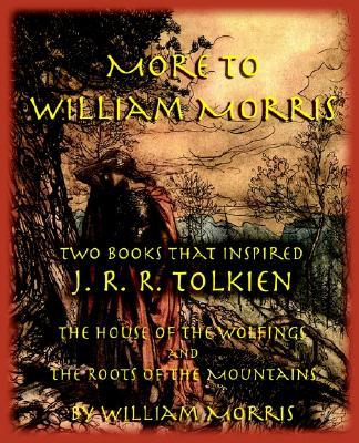 Morris, William: The House of the Wolfings. The Roots of the Mountains