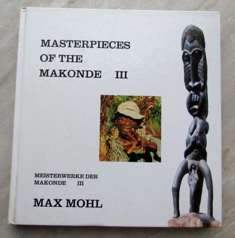 Mohl, Max: Masterpieces of the Makonde