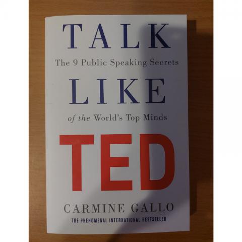 Gallo, Carmine: Talk like TED. The 9 Public Speaking Secrets of the World's Top Minds