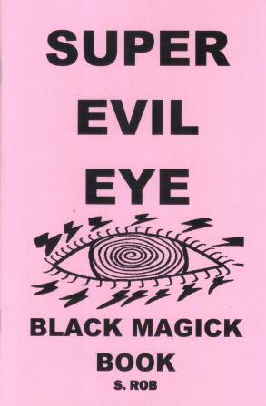 Rob, S.: Super Evil Eye. Black Magick Book