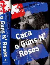 , : "Watch You Bleed":   Guns N'Roses