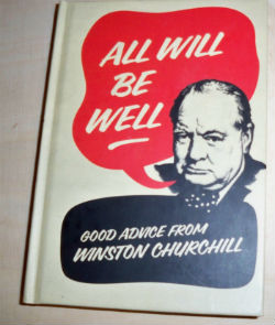 [ ]: Oll will be will. Good advice from Wincton Churchill