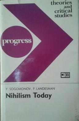 Sogomonov, Y.; Landesman, P.: Nihilism Today