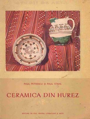 Petrescu, Paul; Stahl, Paul: Ceramica din Hurez/  