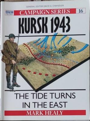 Healy, Mark: Kursk 1943. The Tide Turns in the East